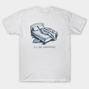 I'll be napping T-Shirt